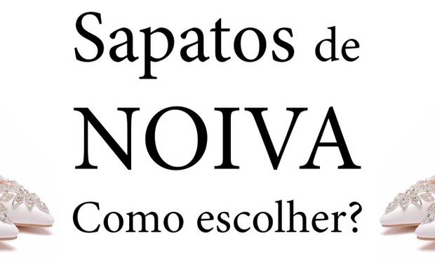 SAPATOS DE NOIVA, COMO ESCOLHER ?