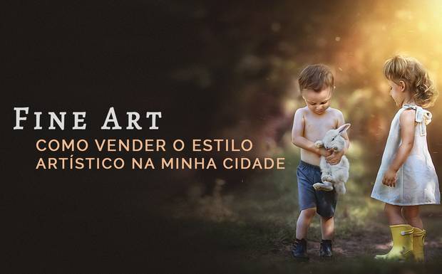Como vender o estilo FINE ART (ou fotografia artística) na minha cidade?