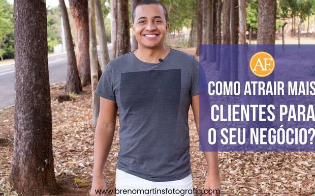 Como atrair mais clientes para o seu negócio - Além da Fotografia
