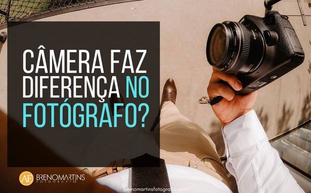 Câmera faz diferença no fotógrafo? | Breno Martins