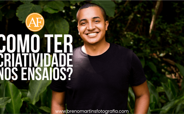 Como ter criatividade nos ensaios?  - Além da Fotografia