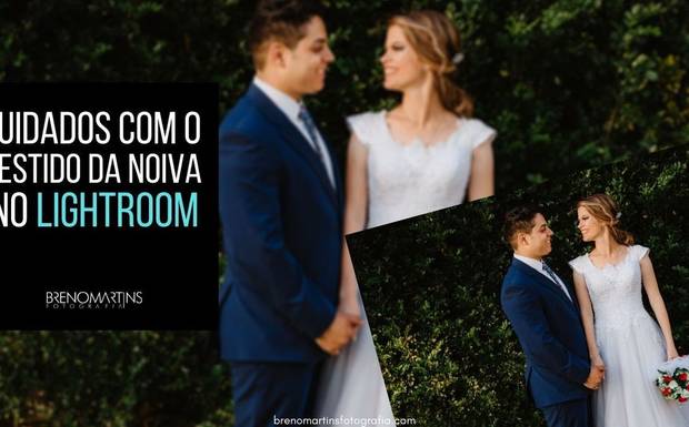Cuidados com o vestido da Noiva no Lightroom | Breno Martins Fotografia