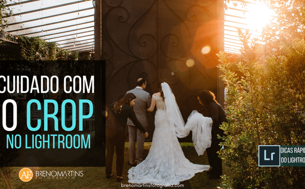 Cuidado com o Crop no Lightroom | Breno Martins Fotografia