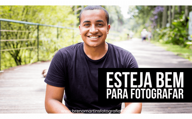 Esteja bem para fotografar - Além da Fotografia