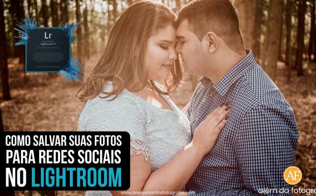 Como salvar suas fotos para redes sociais no Lightroom - Além da Fotografia