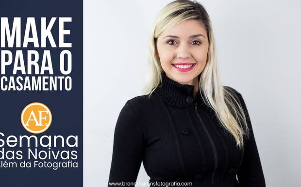 Make Para O Casamento | Semana das Noivas - Além da Fotografia