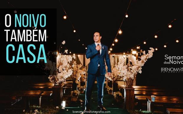 O noivo também casa | #SemanaDasNoivas