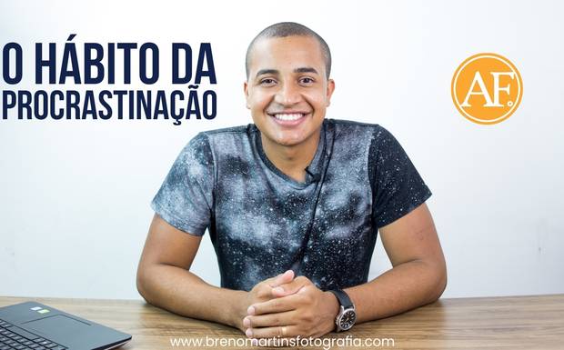 O hábito da procrastinação - Além da Fotografia