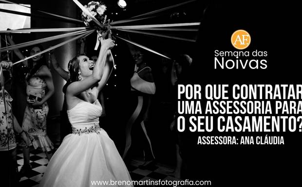 Por que contratar uma assessoria para o seu casamento   Além da Fotografia #SemanadasNoivas