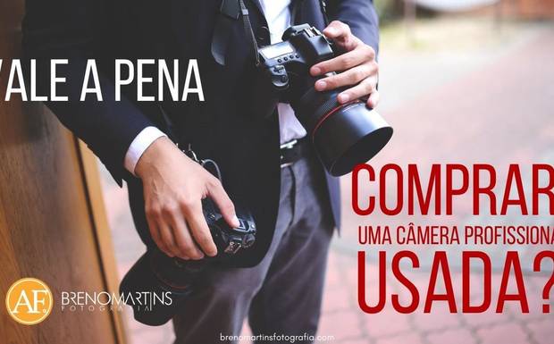 Vale a pena comprar uma câmera profissional usada? | Breno Martins Fotografia