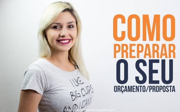 Como preparar o seu orçamento/proposta - Além da Fotografia