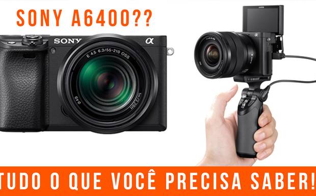 SONY A6400 - TUDO O QUE VOCÊ PRECISA SABER!
