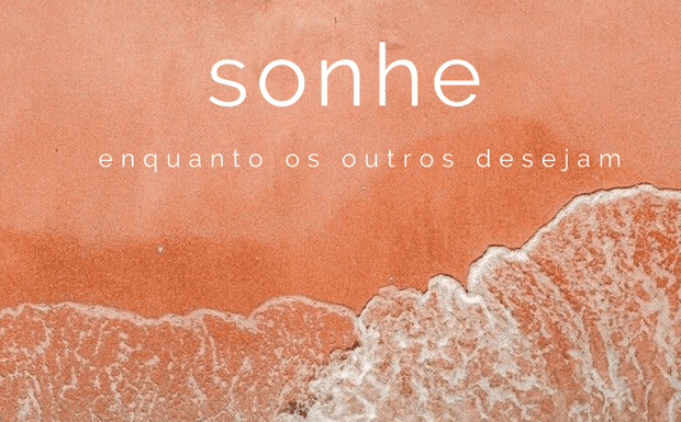 Sonhe enquanto os outros desejam