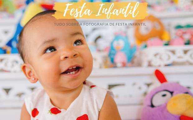 TUDO SOBRE A FOTOGRAFIA DE FESTA INFANTIL 