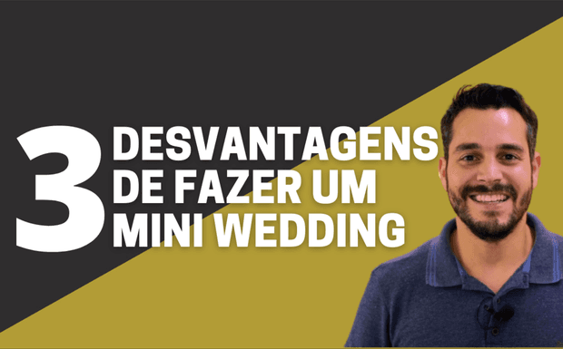 3 Desvantagens de se fazer um mini-wedding