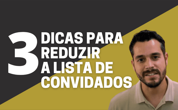 3 dicas para reduzir a lista de convidados
