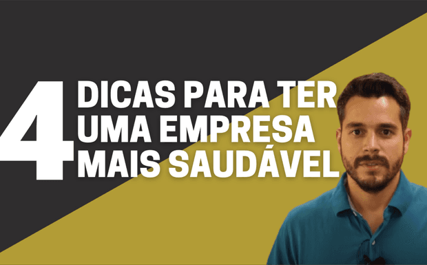 4 dicas para ter uma empresa saudável