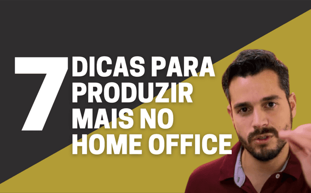 7 dicas para produzir mais no home office