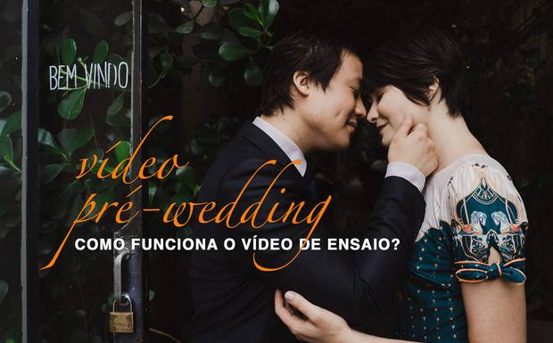 Como funciona o vídeo do ensaio PRÉ-WEDDING?