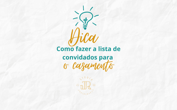 Lista de convidados de casamento: saiba como fazer a sua!