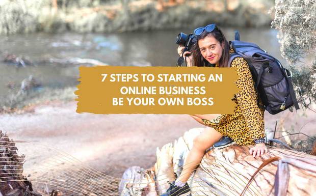 7 Steps to starting an online business -Be a Boss Babe