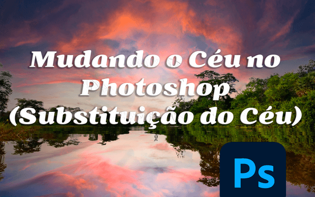 Como mudar o céu no Photoshop (Substituição de céu)