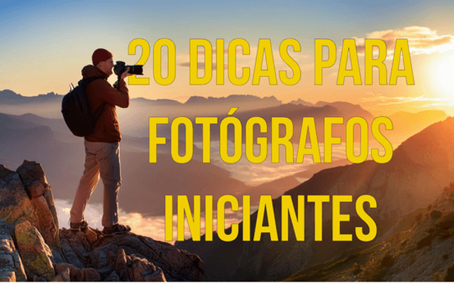 20 Dicas para fotógrafos iniciantes
