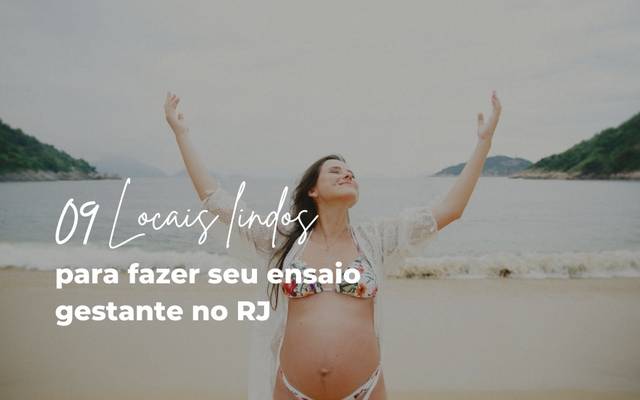 9 Locais lindos para fazer seu ensaio gestante no Rio de Janeiro - RJ