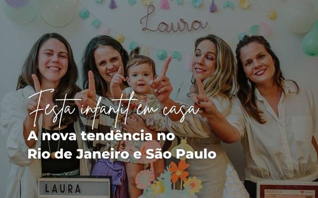 Festa Infantil em casa: A nova tendência no Rio de Janeiro e São Paulo