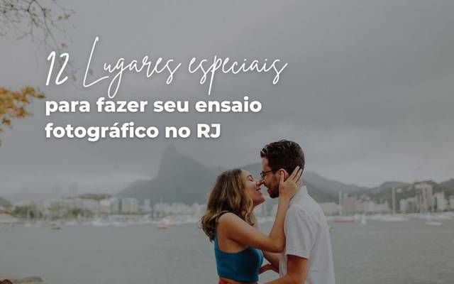 12 lugares especiais para seu ensaio fotográfico no RJ