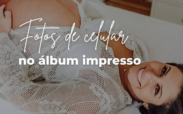 Do celular para o álbum fotográfico impresso