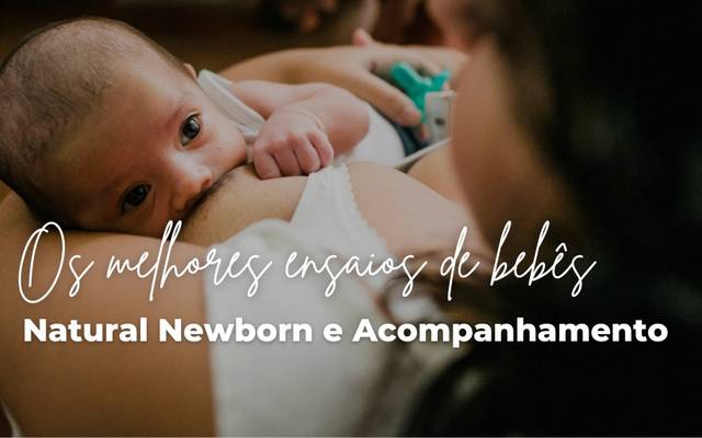 Os melhores ensaios fotográficos de bebês | Natural Newborn e Acompanhamentos