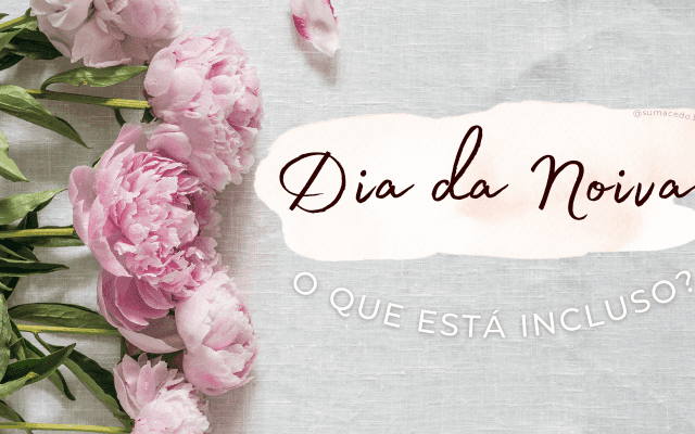 O que está incluso num dia de noiva?
