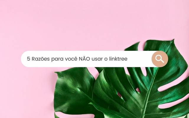 05 Razões para você NÃO usar o Linktree