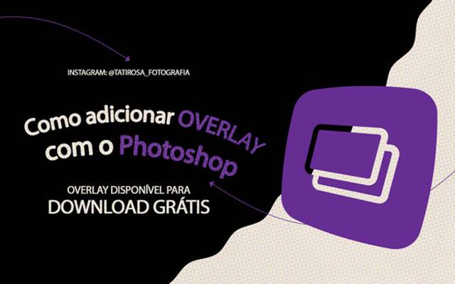 Overlay com o PHOTOSHOP! Como aplicar.