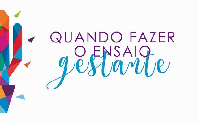 Quando fazer o Ensaio Gestante?