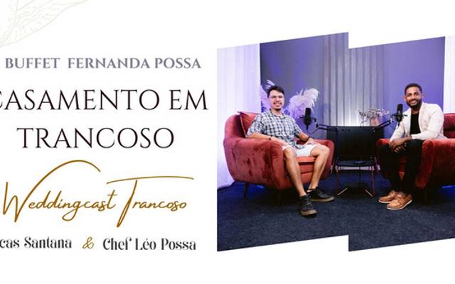 CASAMENTO EM TRANCOSO - ENTREVISTA CHEF LEO POSSA -  BUFFET FERNANDA POSSA