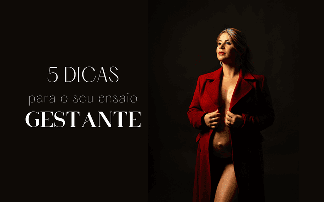 5 Dicas para o seu ensaio de Gestante