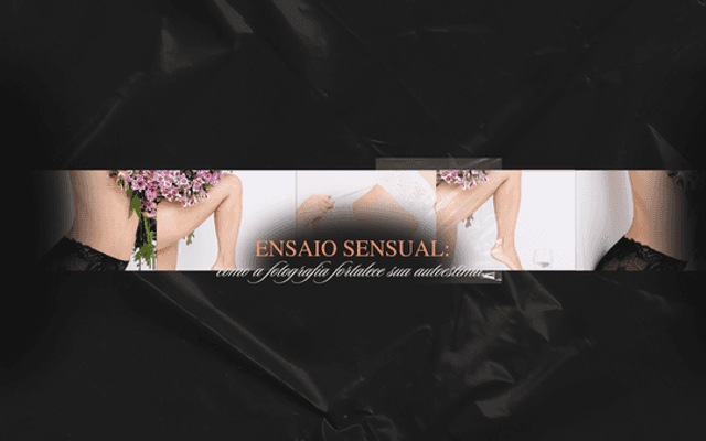 Ensaio sensual: como a fotografia fortalece sua autoestima 