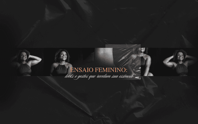 Como escolher looks e gestos que revelam sua essência no ensaio feminino em 2026 