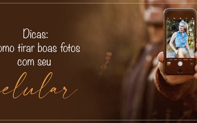 Dicas para tirar boas fotos com o seu celular!