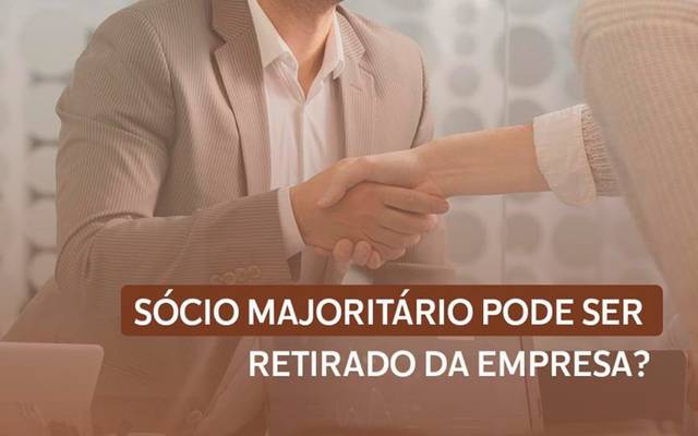 SÓCIO MAJORITÁRIO PODE SER RETIRADO DA EMPRESA?