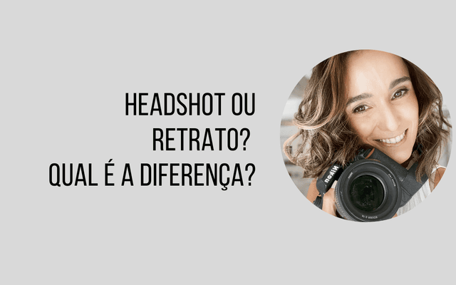 Headshot ou retrato? Qual é a diferença?
