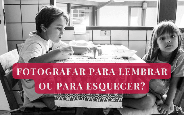 Fotografar para lembrar ou para esquecer?