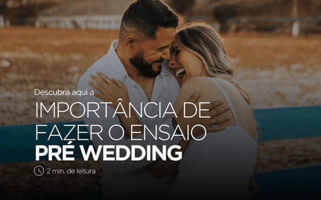 A importância do Pré-Wedding para contar sua história de amor
