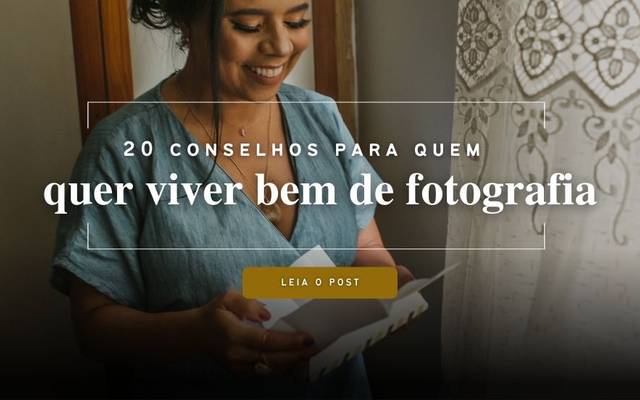 Os 20 conselhos para quem quer viver bem de fotografia