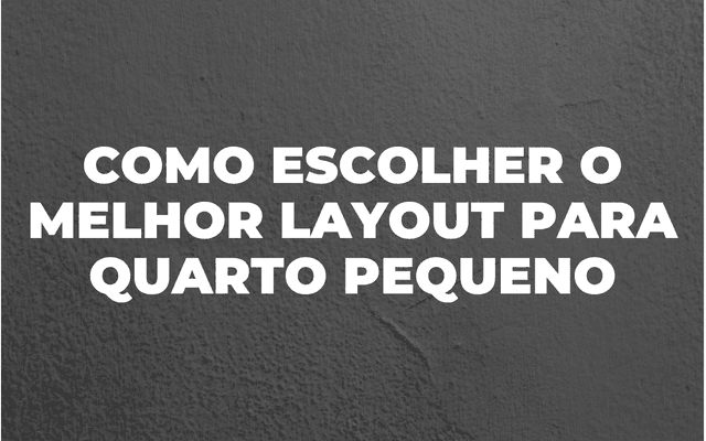 IDEIAS PARA APROVEITAR MELHOR QUARTOS PEQUENOS 