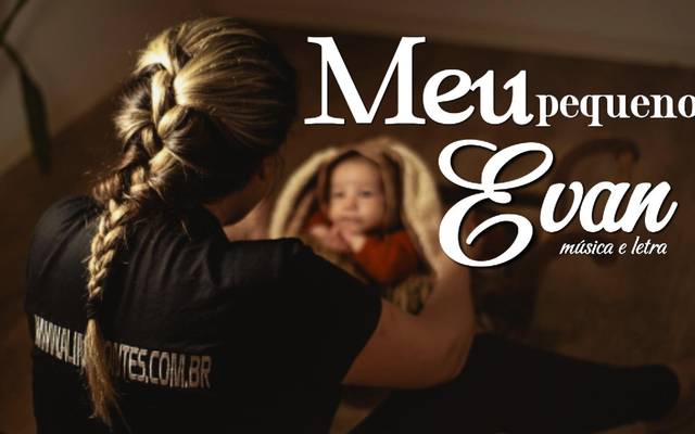 MEU PEQUENO EVAN By ALINE FONTES 🎶