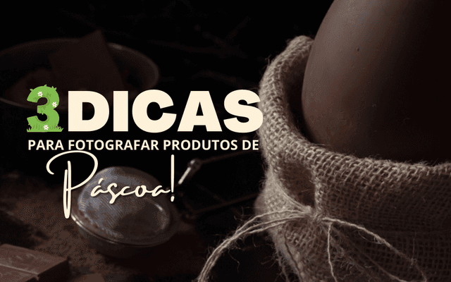 3 dicas para fotografar seus produtos na Páscoa