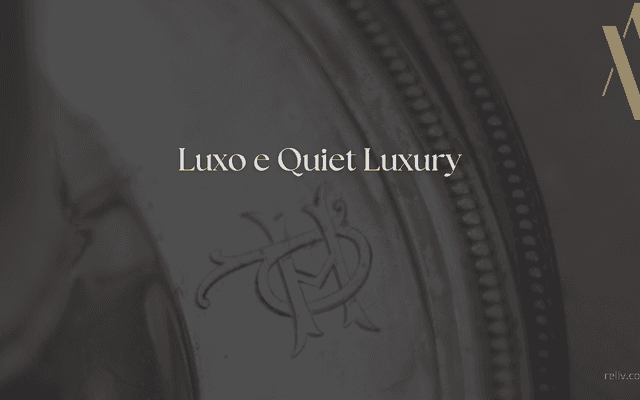 Luxo e Quiet Luxury